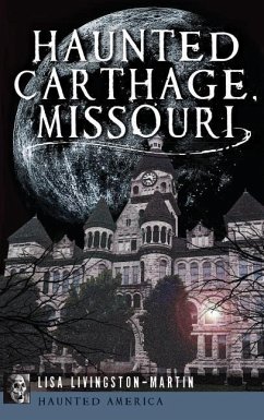 Haunted Carthage, Missouri - Livingston-Martin, Lisa