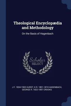Theological Encyclopædia and Methodology: On the Basis of Hagenbach