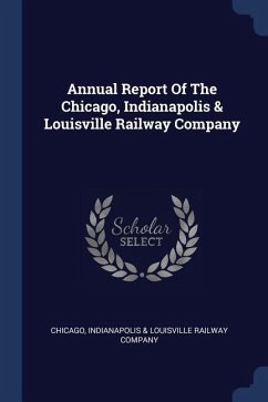 Annual Report Of The Chicago, Indianapolis & Louisville Railway Company