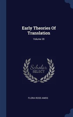 Early Theories Of Translation; Volume 28