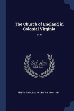 The Church of England in Colonial Virginia - Pennington, Edgar Legare