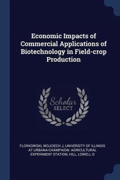 Economic Impacts of Commercial Applications of Biotechnology in Field-crop Production - Florkowski, Wojciech J.; Hill, Lowell D.