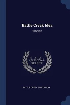 Battle Creek Idea; Volume 2 - Sanitarium, Battle Creek