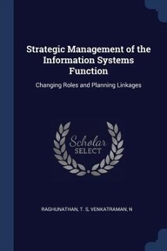 Strategic Management of the Information Systems Function: Changing Roles and Planning Linkages - Raghunathan, T. S.; Venkatraman, N.