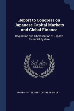 Report to Congress on Japanese Capital Markets and Global Finance: Regulation and Liberalization of Japan's Financial System