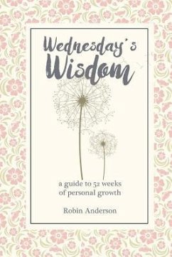 Wednesday's Wisdom: 52 Weeks of Guided Personal Growth - Anderson, Robin