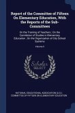 Report of the Committee of Fifteen On Elementary Education, With the Reports of the Sub-Committees