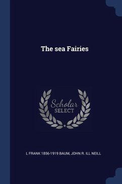 The sea Fairies - Baum, L. Frank; Neill, John R. Ill