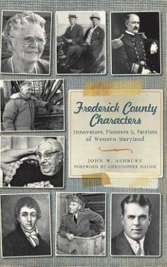 Frederick County Characters: Innovators, Pioneers and Patriots of Western Maryland - Ashbury, John W.