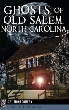 Ghosts of Old Salem, North Carolina - Montgomery, Guy T.; Montgomery, G. T.