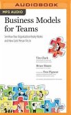Business Models for Teams: See How Your Organization Really Works and How Each Person Fits in