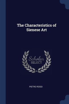 The Characteristics of Sienese Art - Rossi, Pietro