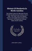 History Of Wachovia In North Carolina: The Unitas Fratrum Or Moravian Church In North Carolina During A Century And A Half, 1752-1902, From The Origin