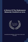 A History Of The Shakespeare Memorial, Stratford-on-avon