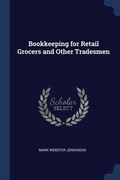 Bookkeeping for Retail Grocers and Other Tradesmen - Jenkinson, Mark Webster