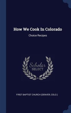 How We Cook In Colorado: Choice Recipes