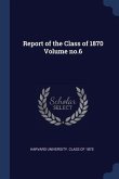 Report of the Class of 1870 Volume no.6