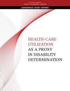 Health-Care Utilization as a Proxy in Disability Determination - National Academies of Sciences Engineering and Medicine; Health And Medicine Division; Board On Health Care Services; Committee on Health Care Utilization and Adults with Disabilities