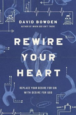 Rewire Your Heart - Bowden, David