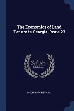 The Economics of Land Tenure in Georgia, Issue 23 - Banks, Enoch Marvin