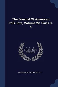 The Journal Of American Folk-lore, Volume 22, Parts 3-4 - Society, American Folklore