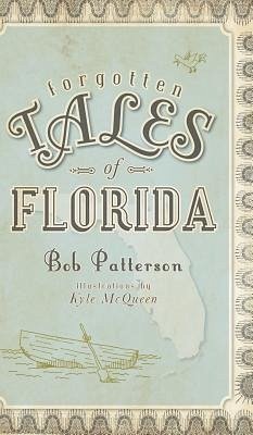 Forgotten Tales of Florida - Patterson, Bob