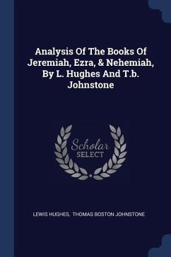 Analysis Of The Books Of Jeremiah, Ezra, & Nehemiah, By L. Hughes And T.b. Johnstone