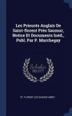 Les Prieurés Anglais De Saint-florent Près Saumur, Notice Et Documents Inéd., Publ. Par P. Marchegay