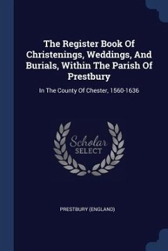 The Register Book Of Christenings, Weddings, And Burials, Within The Parish Of Prestbury - (England), Prestbury