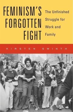 Feminism's Forgotten Fight - Swinth, Kirsten