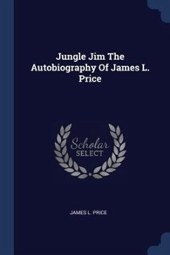 Jungle Jim The Autobiography Of James L. Price - Price, James L.