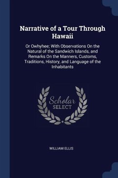 Narrative of a Tour Through Hawaii: Or Owhyhee; With Observations On the Natural of the Sandwich Islands, and Remarks On the Manners, Customs, Traditi