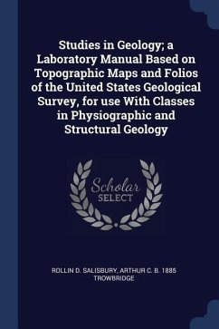 Studies in Geology; a Laboratory Manual Based on Topographic Maps and Folios of the United States Geological Survey, for use With Classes in Physiogra