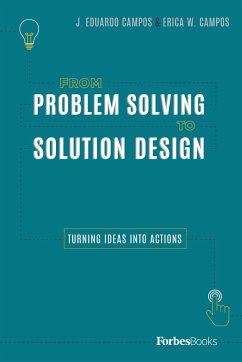 From Problem Solving to Solution Design - Campos, J Eduardo; Campos, Erica W