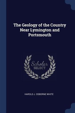 The Geology of the Country Near Lymington and Portsmouth - White, Harold J. Osborne