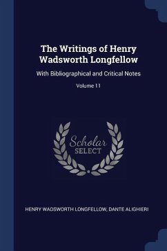 The Writings of Henry Wadsworth Longfellow: With Bibliographical and Critical Notes; Volume 11