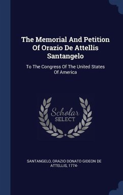 The Memorial And Petition Of Orazio De Attellis Santangelo