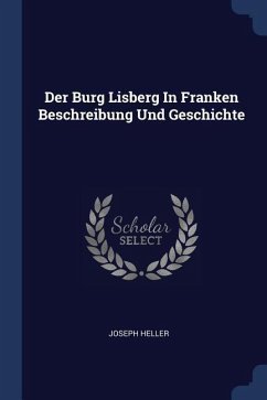 Der Burg Lisberg In Franken Beschreibung Und Geschichte - Heller, Joseph