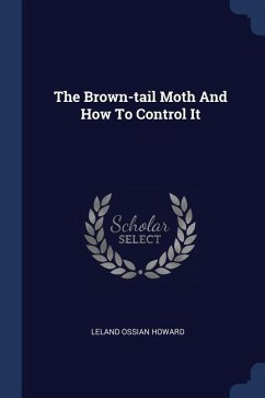 The Brown-tail Moth And How To Control It - Howard, Leland Ossian