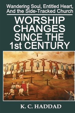 Worship Changes Since the First Century - Haddad, K M