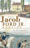 The Jacob Ford Jr. Mansion: The Storied History of a New Jersey Home
