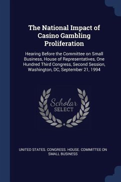 The National Impact of Casino Gambling Proliferation: Hearing Before the Committee on Small Business, House of Representatives, One Hundred Third Cong