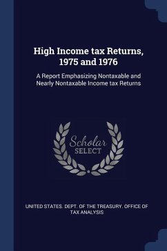 High Income tax Returns, 1975 and 1976: A Report Emphasizing Nontaxable and Nearly Nontaxable Income tax Returns