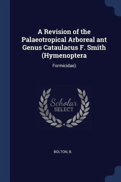 A Revision of the Palaeotropical Arboreal ant Genus Cataulacus F. Smith (Hymenoptera: Formicidae)