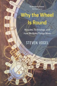 Why the Wheel Is Round - Vogel, Steven
