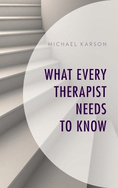 What Every Therapist Needs to Know - Karson, Michael