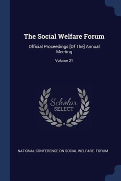 The Social Welfare Forum: Official Proceedings [Of The] Annual Meeting; Volume 21