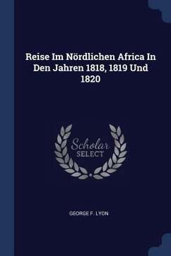 Reise Im Nördlichen Africa In Den Jahren 1818, 1819 Und 1820