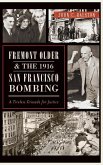 Fremont Older and the 1916 San Francisco Bombing: A Tireless Crusade for Justice