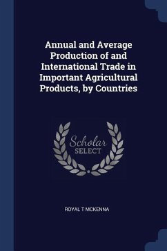 Annual and Average Production of and International Trade in Important Agricultural Products, by Countries - McKenna, Royal T